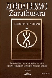 bokomslag Zoroatrismo - Zaratustra El Profeta de la Verdad