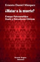 bokomslag ¿Matar a la muerte? Ensayo Psicoanalítico Duelo y Estructuras Clínicas