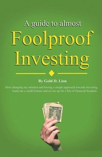 bokomslag A Guide to Almost Foolproof Investing
