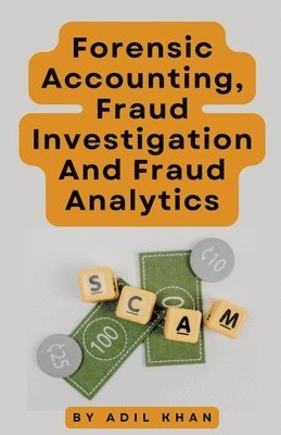Adil Khan - Forensic Accounting, Fraud Investigation And Fraud Analytics, Häftad