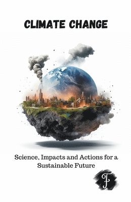 Climate Change Science, Impacts and Actions for a Sustainable Future 1