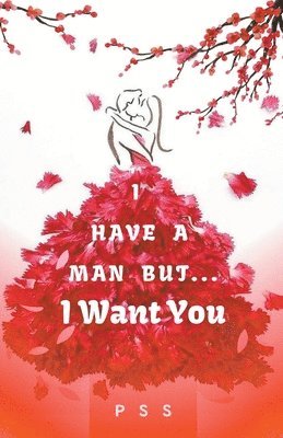 bokomslag I Have a Man But... I Want You