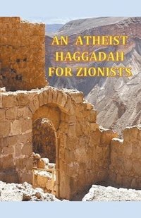 bokomslag An Atheist Haggadah for Zionists