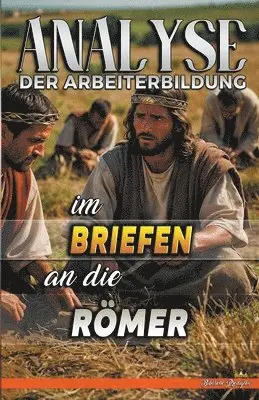 Biblische Predigten - Analyse der Arbeiterbildung im Brief an die Römer, Häftad. Tillgänglighet: Lägg i varukorg