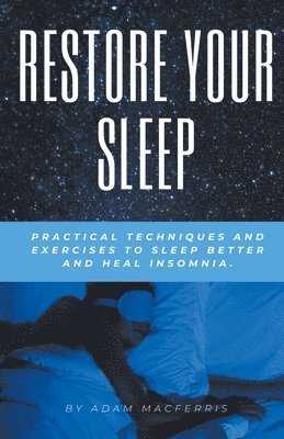 bokomslag RESTORE YOUR SLEEP Practical techniques and exercises to sleep better and heal insomnia.