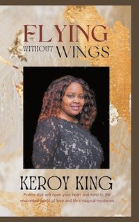 bokomslag Flying Without Wings - A collection of poems that will open your heart to the enchanted world of love and life's magical mysteries