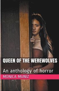 bokomslag Queen of the Werewolves An Anthology of Horror
