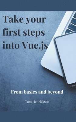 Take Your First Steps into Vue.JS 1