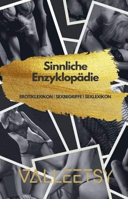 Maria Valleetsy - Sinnliche Enzyklopädie Erotiklexikon Sexbegriffe Sexlexikon, Häftad