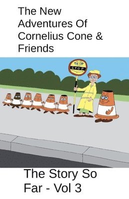 The New Adventures Of Cornelius Cone & Friends - The Story So Far - Vol 3 1