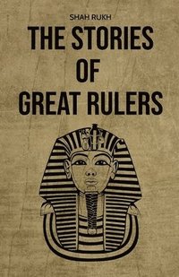 bokomslag The Stories of Great Rulers