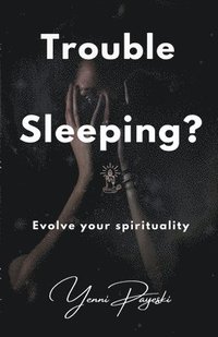 bokomslag Trouble Sleeping? Evolve your spirituality