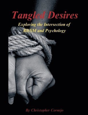 Tangled Desires - Exploring the Intersection of BDSM and Psychology 1