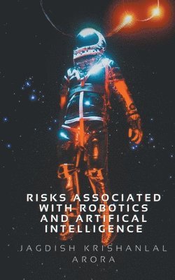 Risks Associated with Artifical Intelligence and Robotics 1