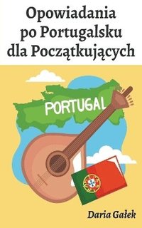 bokomslag Opowiadania po Portugalsku dla Pocz&#261;tkuj&#261;cych