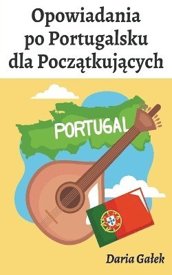 Opowiadania po Portugalsku dla Pocz&#261;tkuj&#261;cych 1