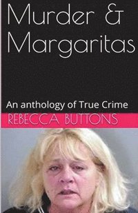 bokomslag Murders & Margaritas An Anthology of True Crime