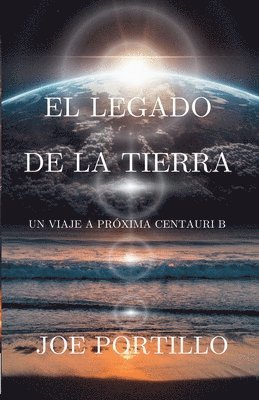 bokomslag El legado de la Tierra: Viaje a Próxima Centauri B