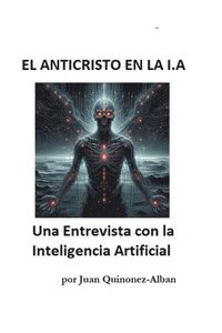 bokomslag El Anticristo En La I.a: Una Entrevista con la Inteligencia Artificial