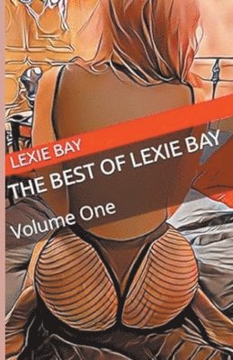 Lexie Bay - Best of Lexie Bay - Volume One, Häftad