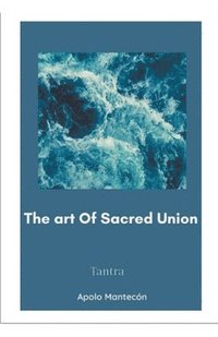 bokomslag The art of Sacred Union