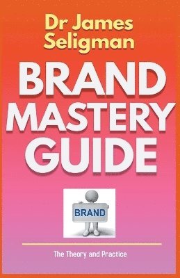 James Seligman, JAMES SELIGMAN - Brand Mastery Guide, Häftad