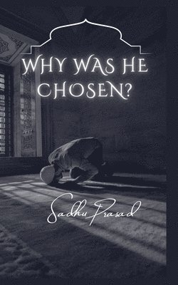 Why was He Chosen? 1