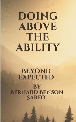 Bernard Benson Sarfo - Doing Above The Ability, Häftad
