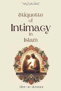 bokomslag Etiquette of Intimacy in Islam