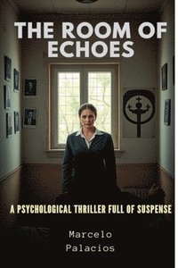 bokomslag The Room of Echoes A Psychological Thriller Full of Suspense