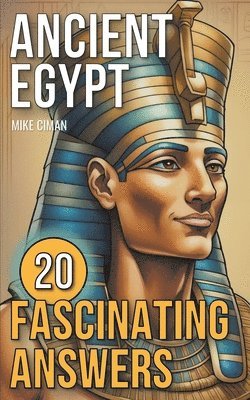 Ancient Egypt - 20 Fascinating Answers 1