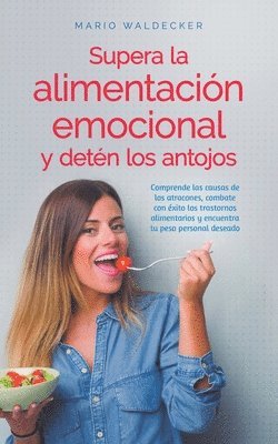 bokomslag Supera la alimentacin emocional y detn los antojos