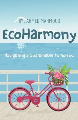 EcoHarmony Navigating a Sustainable Tomorrow 1