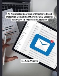 bokomslag An Automated Learning of Unsolicited Mail Detection Using BiLSTM And GFGSC Classifier With GOA To Proliferate Accuracy