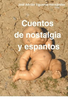 José Adrián Figueroa Hernández - Cuentos de nostalgia y espantos, Häftad