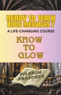 Pilgrim Preacher - Ready to Teach Bible Messages 7, Häftad