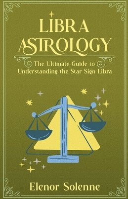 Libra Astrology The Ultimate Guide to Understanding the Star Sign Libra 1