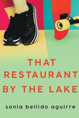 Sonia Bellido Aguirre - That Restaurant by the Lake, Häftad