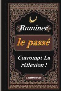 bokomslag Ruminer Le pass Corrompt La Reflexion !