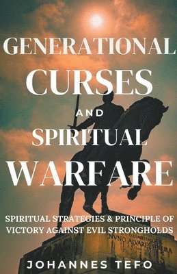 bokomslag Generational Curses And Spiritual Warfare