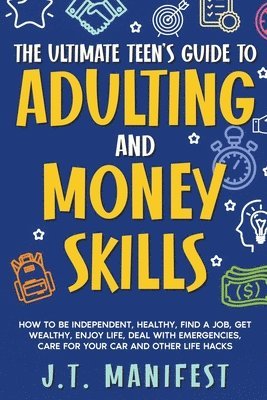 Jay Manifest - Ultimate Teen's Guide to Adulting and Money Skills, Häftad