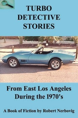 bokomslag Turbo Detective Stories - From East Los Angeles During the 1970's