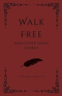 bokomslag Walk Free and Other Short Stories