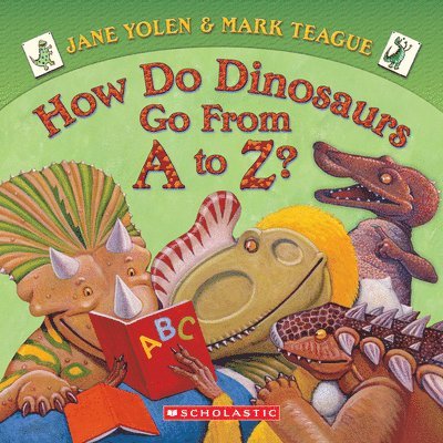 Jane Yolen - How Do Dinosaurs Go from A to Z?, Kartonnage