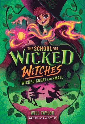 Will Taylor - Wicked, Great and Small (the School for Wicked Witches, Book 4), Häftad