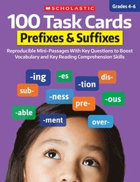 bokomslag 100 Task Cards: Prefixes & Suffixes: Reproducible Mini-Passages with Key Questions to Boost Reading Comprehension Skills