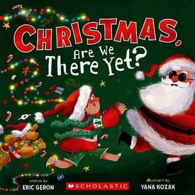 Eric Geron - Christmas, Are We There Yet? (A Holiday Picture Book), Inbunden