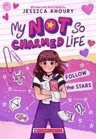 Jessica Khoury - Follow the Stars (My Not So Charmed Life #1), Inbunden