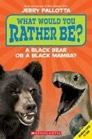 Jerry Pallotta - ¿Qué Preferirías Ser? ¿Un Oso Negro O Una Mamba Negra? / What Would You Rather Be? a Black Bear or a Black Mamba?, Häftad