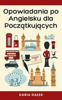 bokomslag Opowiadania po Angielsku dla Pocz?tkuj?cych